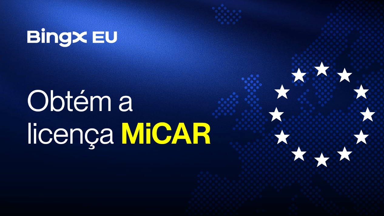 BingX EU obtém licença MiCAR na Áustria para serviços cripto em 29 países
